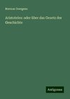 Aristoteles: oder über das Gesetz der Geschichte