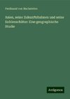 Asien, seine Zukunftsbahnen und seine Kohlenschätze: Eine geographische Studie