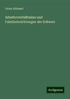 Arbeiterverhältnisse und Fabrikeinrichtungen der Schweiz