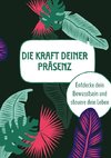 Die Kraft deiner Präsenz