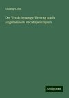 Der Versicherungs-Vertrag nach allgemeinem Rechtsprinzipien