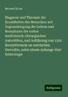 Diagnose und Therapie der Krankheiten des Menschen: mit Zugrundelegung der Lehren und Recepturen der ersten medicinisch-chirurgischen Autoritäten, und Anführung von 1500 Receptformeln im metrischen Gewichte, nebst einem Anhange über Balneologie