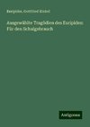 Ausgewählte Tragödien des Euripides: Für den Schulgebrauch