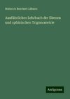 Ausführliches Lehrbuch der Ebenen und sphärischen Trigonometrie