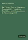 Das V. Armee-Corps im Kriege gegen Frankreich 1870-71: nach den Tagebüchern und Gefechtsberichten der Truppen dargestellt