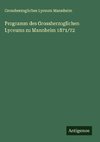 Programm des Grossherzoglichen Lyceums zu Mannheim 1871/72