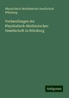 Verhandlungen der Physikalisch-Medizinischen Gesellschaft zu Würzburg