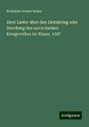 Zwei Lieder über den Diebskrieg oder Durchzug des navarrischen Kriegsvolkes im Elsass, 1587