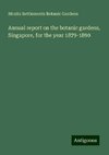 Annual report on the botanic gardens, Singapore, for the year 1879-1890