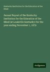 Annual Report of the Kentucky Institution for the Education of the Blind (at Louisville Kentucky) for the year ending November 1, 1879