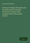 Anderson's College: its founder and its medical school: being the introductory address at the commencement of the session 1878-79