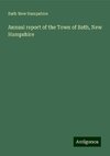 Annual report of the Town of Bath, New Hampshire