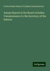 Annual Report of the Board of Indian Commissioners to the Secretary of the Interior