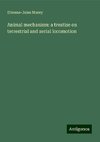 Animal mechanism: a treatise on terrestrial and aerial locomotion