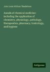 Annals of chemical medicine: including the application of chemistry, physiology, pathology, therapeutics, pharmacy, toxicology, and hygiene