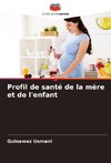 Profil de santé de la mère et de l'enfant