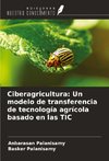 Ciberagricultura: Un modelo de transferencia de tecnología agrícola basado en las TIC