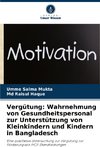 Vergütung: Wahrnehmung von Gesundheitspersonal zur Unterstützung von Kleinkindern und Kindern in Bangladesch