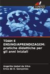 TDAH E ENSINO/APRENDIZAGEM: pratiche didattiche per gli anni iniziali