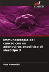 Immunoterapia del cancro con un adenovirus oncolitico di sierotipo 3