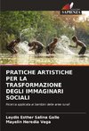 PRATICHE ARTISTICHE PER LA TRASFORMAZIONE DEGLI IMMAGINARI SOCIALI