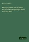 Bibliographie zur Geschichte der beiden Türkenbelagerungen Wien's 1529 und 1683