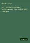 Zur Theorie der simultanen Substitutionen in zwei- und dreifachen Integralen