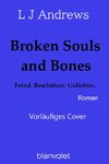 Broken Souls and Bones - Feind. Beschützer. Geliebter.