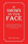 It Shows On Your Face