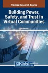 Building Power, Safety, and Trust in Virtual Communities