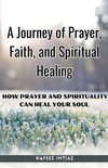 A Journey of Prayer, Faith, and Spiritual Healing