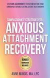 Compassionate Strategies for Anxious Attachment Recovery