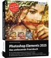 Photoshop Elements 2025 - Das umfangreiche Praxisbuch