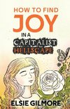 How to Find Joy in a Capitalist Hellscape