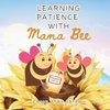 Learning Patience with Mama Bee