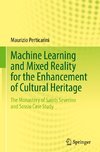 Machine Learning and Mixed Reality for the Enhancement of Cultural Heritage