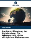 Die Entschlüsselung der Geheimnisse: Die Wissenschaft hinter alltäglichen Phänomenen