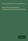 Die klinisch-diagnostischen Gesichtspunkte der Psychopathologie