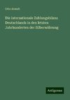 Die internationale Zahlungsbilanz Deutschlands in den letzten Jahrhunderten der Silberwährung