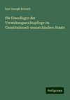 Die Grundlagen der Verwaltungsrechtspflege im Constitutionell-monarchischen Staate