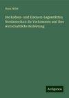 Die Kohlen- und Eisenerz-Lagerstätten Nordamerikas: ihr Vorkommen und ihre wirtschaftliche Bedeutung