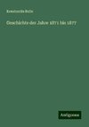 Geschichte der Jahre 1871 bis 1877