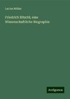 Friedrich Ritschl, eine Wissenschaftliche Biographie