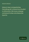 Entwurf einer systematischen Darstellung der schlesischen Mundart im Mittelalter: Mit einem Anhange enthaltend Proben altschlesischer Sprache