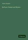 Im Foyer: Essays und Skizzen