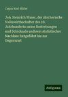 Joh. Heinrich Waser, der zürcherische Volkswirthschafter des 18. Jahrhunderts: seine Bestrebungen und Schicksale und sein statistischer Nachlass fortgeführt bis zur Gegenwart