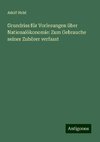 Grundriss für Vorlesungen über Nationalökonomie: Zum Gebrauche seiner Zuhörer verfasst