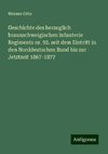 Geschichte des herzoglich braunschweigischen Infanterie Regiments nr. 92. seit dem Eintritt in den Norddeutschen Bund bis zur Jetztzeit 1867-1877