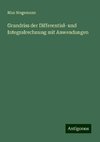 Grundriss der Differential- und Integralrechnung mit Anwendungen