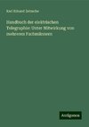 Handbuch der elektrischen Telegraphie: Unter Mitwirkung von mehreren Fachmännern